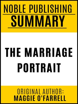 cover image of Summary of the Marriage Portrait by Maggie O'Farrell {Noble Publishing}